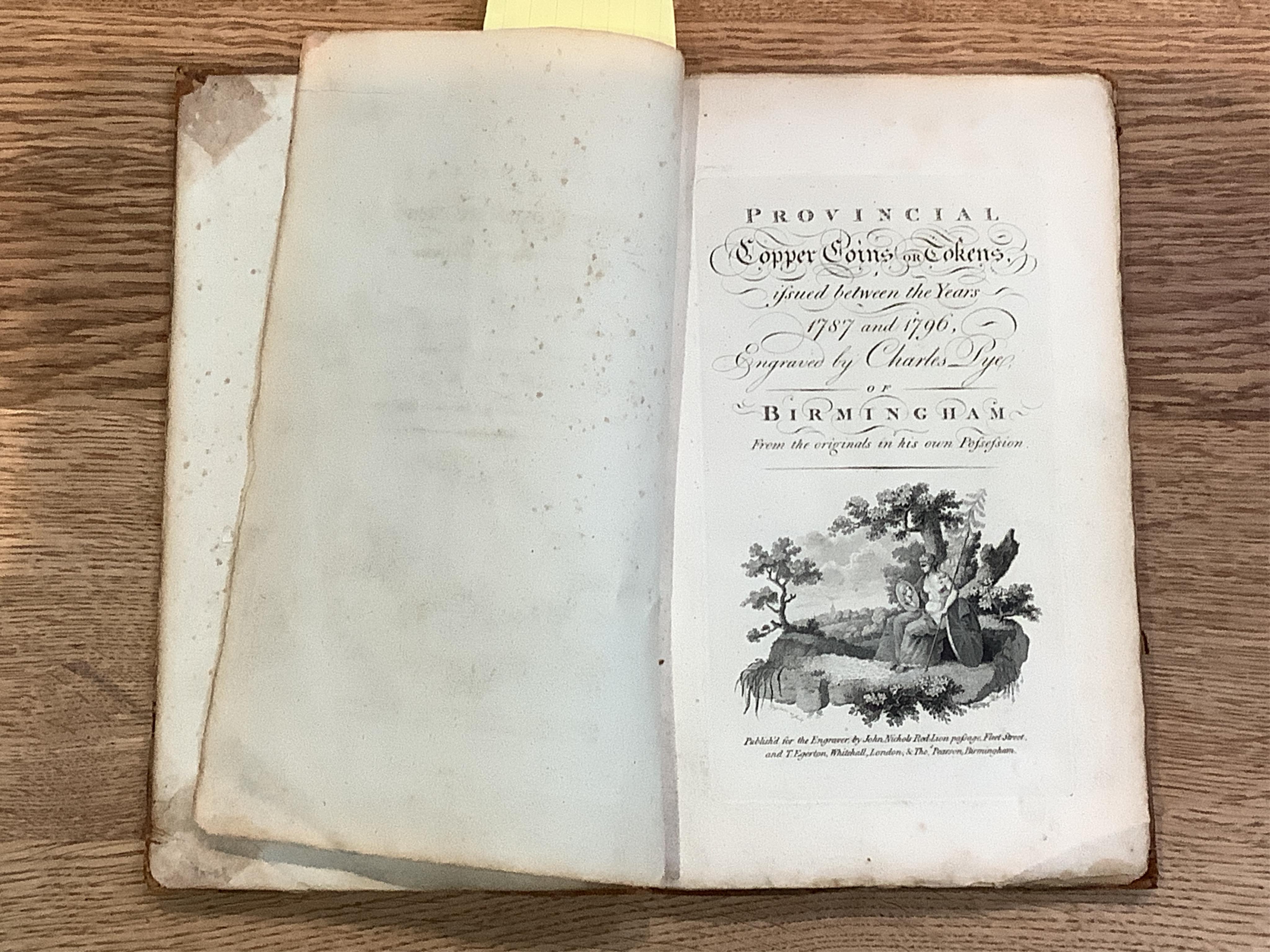 Pye, Charles. Provincial Copper Coins or Tokens, issued between the Years 1787 and 1796, Birmingham, nd [1795] complete set of 12 original parts in blue cloth wrappers in later folio and a bound copy.